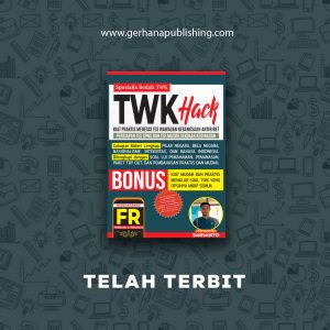 TWK Hack: Kiat Praktis Meretas Soal Tes Wawasan Kebangsaan Antiribet Persiapan Tes CPNS dan Tes Masuk Sekolah Kedinasan