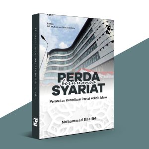 Perda Bernuansa Syariat: Peran dan Kontribusi Partai Politik Islam